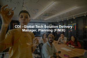 CDI - Global Tech Solution Delivery Manager, Planning (F/M/X)