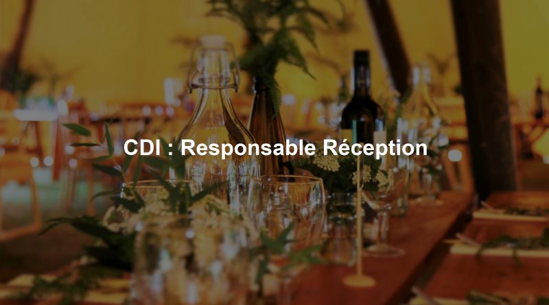 CDI : Responsable Réception