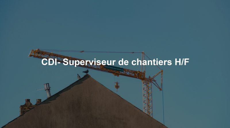 CDI- Superviseur de chantiers H/F