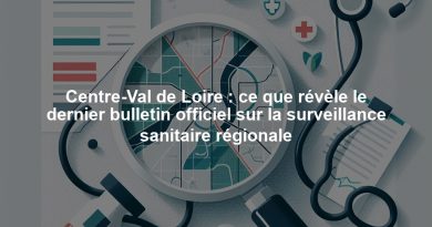 Centre-Val de Loire : ce que révèle le dernier bulletin officiel sur la surveillance sanitaire régionale