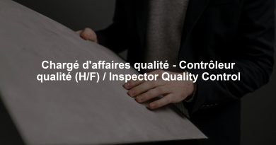 Chargé d'affaires qualité - Contrôleur qualité (H/F) / Inspector Quality Control
