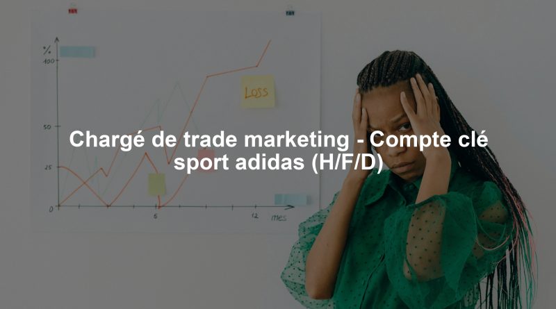 Chargé de trade marketing - Compte clé sport adidas (H/F/D)