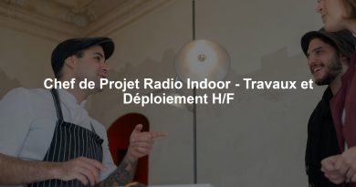 Chef de Projet Radio Indoor - Travaux et Déploiement H/F