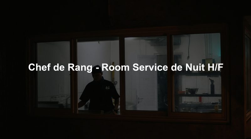 Chef de Rang - Room Service de Nuit H/F