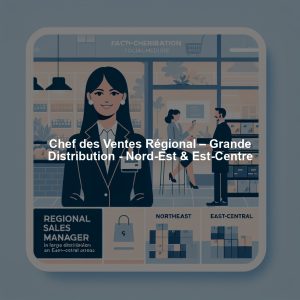 Chef des Ventes Régional – Grande Distribution - Nord-Est & Est-Centre