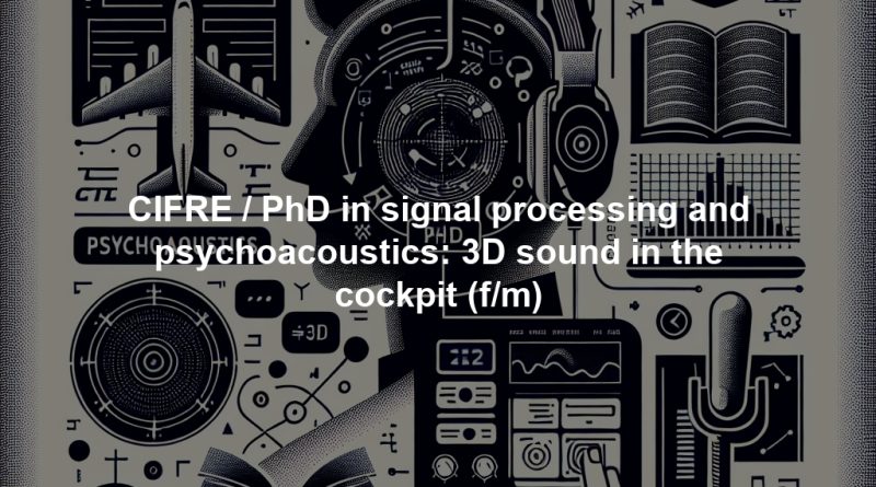 CIFRE / PhD in signal processing and psychoacoustics: 3D sound in the cockpit (f/m)