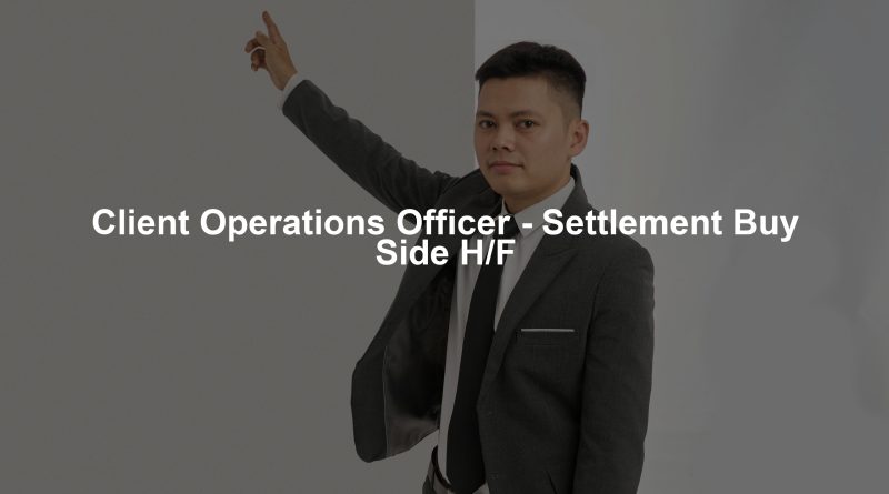 Client Operations Officer - Settlement Buy Side H/F