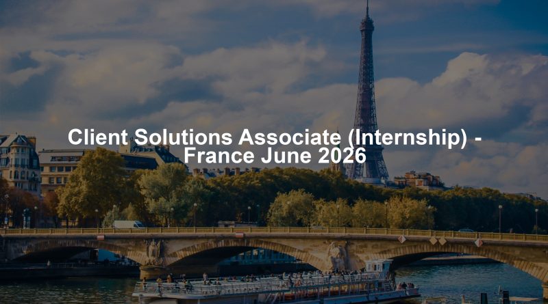 Client Solutions Associate (Internship) - France June 2026