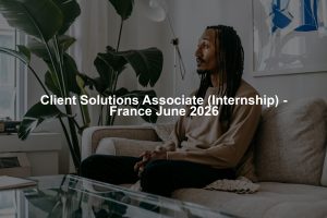 Client Solutions Associate (Internship) - France June 2026