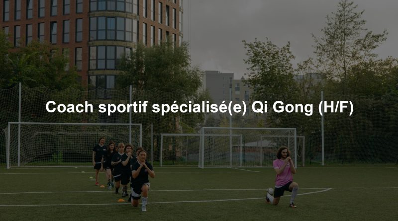Coach sportif spécialisé(e) Qi Gong (H/F)