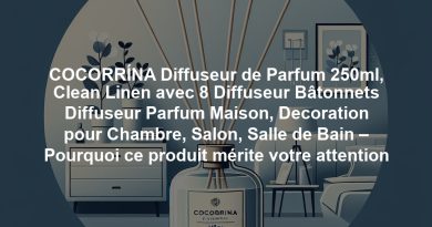 COCORRÍNA Diffuseur de Parfum 250ml, Clean Linen avec 8 Diffuseur Bâtonnets Diffuseur Parfum Maison, Decoration pour Chambre, Salon, Salle de Bain – Pourquoi ce produit mérite votre attention