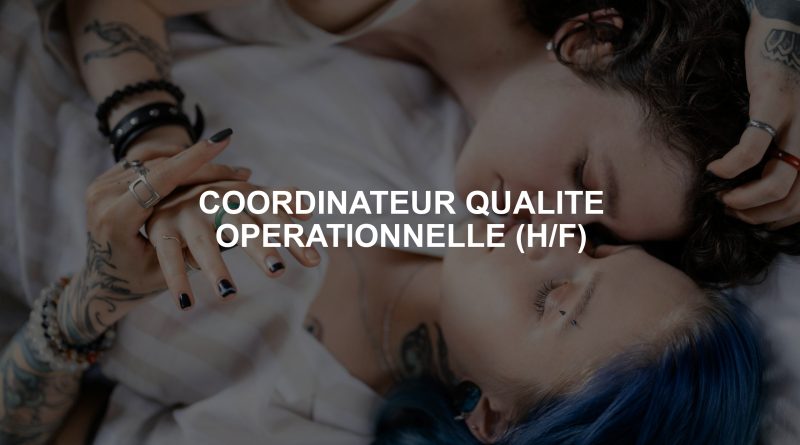 COORDINATEUR QUALITE OPERATIONNELLE (H/F)