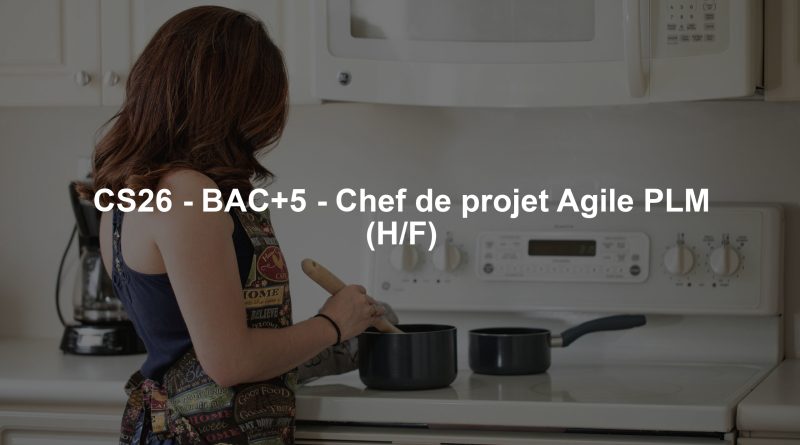 CS26 - BAC+5 - Chef de projet Agile PLM (H/F)