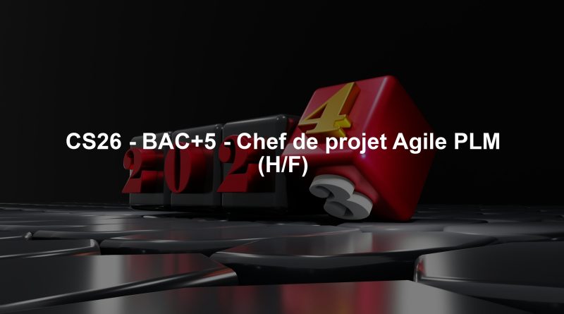 CS26 - BAC+5 - Chef de projet Agile PLM (H/F)