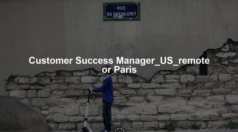 Customer Success Manager_US_remote or Paris