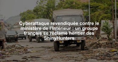 Cyberattaque revendiquée contre le ministère de l’Intérieur : un groupe français se réclame héritier des ShinyHunters Cyberattaque revendiquée contre le ministère de l’Intérieur : un groupe français se réclame héritier des ShinyHunters