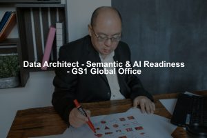 Data Architect - Semantic & AI Readiness - GS1 Global Office