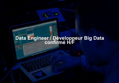 Data Engineer / Développeur Big Data confirmé H/F