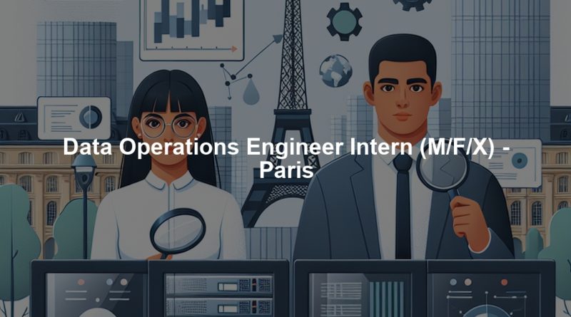 Data Operations Engineer Intern (M/F/X) - Paris