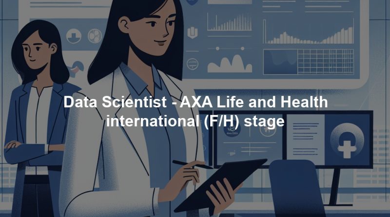 Data Scientist - AXA Life and Health international (F/H) stage