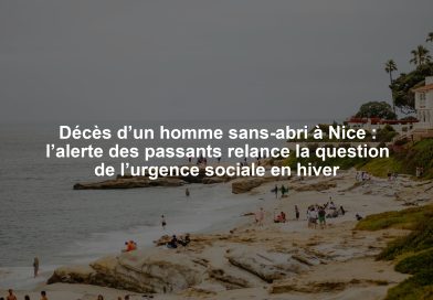 Décès d’un homme sans-abri à Nice : l’alerte des passants relance la question de l’urgence sociale en hiver