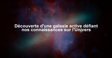 Découverte d'une galaxie active défiant nos connaissances sur l'Univers