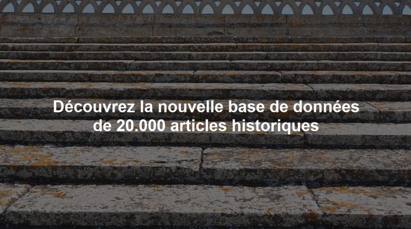 Découvrez la nouvelle base de données de 20.000 articles historiques