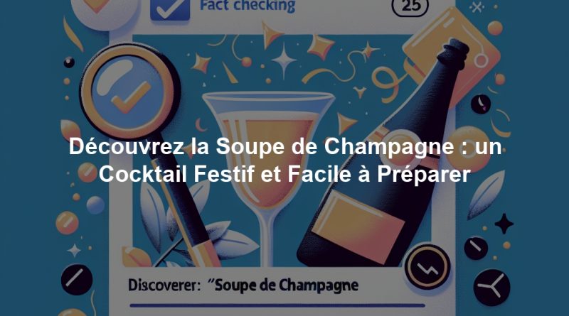 Découvrez la Soupe de Champagne : un Cocktail Festif et Facile à Préparer