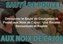 Découvrez le Sauté de Courgettes et Poulet aux Noix de Cajou : Une Recette Savoureuse et Rapide