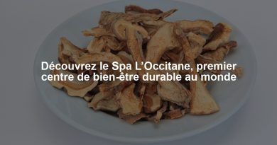 Découvrez le Spa L’Occitane, premier centre de bien-être durable au monde