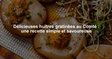 Délicieuses huîtres gratinées au Comté : une recette simple et savoureuse