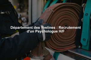 Département des Yvelines : Recrutement d'un Psychologue H/F