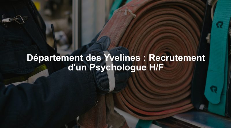 Département des Yvelines : Recrutement d'un Psychologue H/F