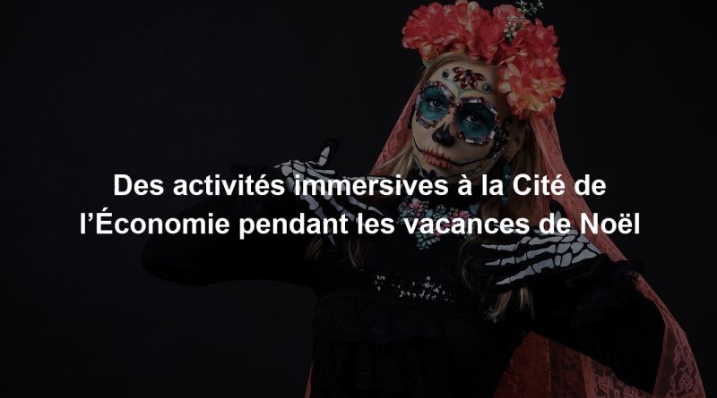 Des activités immersives à la Cité de l’Économie pendant les vacances de Noël