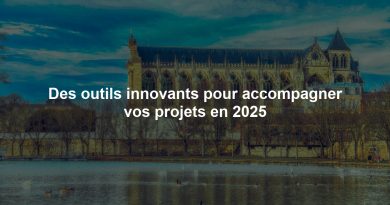 Des outils innovants pour accompagner vos projets en 2025