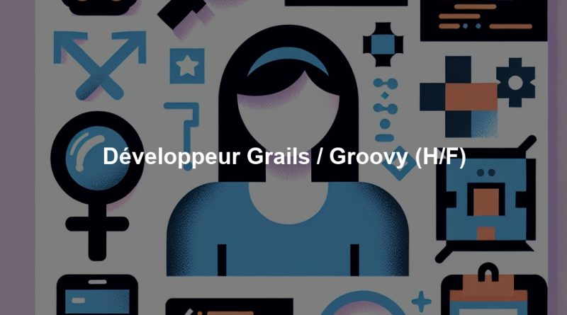 Développeur Grails / Groovy (H/F)