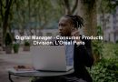 Digital Manager - Consumer Products Division, L'Oréal Paris