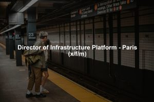 Director of Infrastructure Platform - Paris (x/f/m)