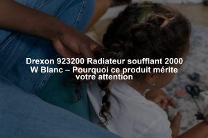 Drexon 923200 Radiateur soufflant 2000 W Blanc – Pourquoi ce produit mérite votre attention
