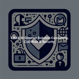 EMEA Sr Director Solution Consulting, CoE Risk & Security