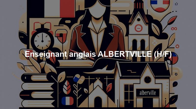 Enseignant anglais ALBERTVILLE (H/F)