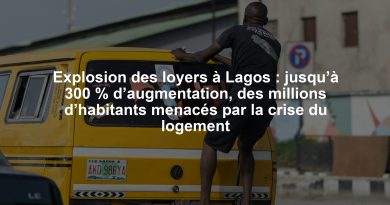 Explosion des loyers à Lagos : jusqu’à 300 % d’augmentation, des millions d’habitants menacés par la crise du logement