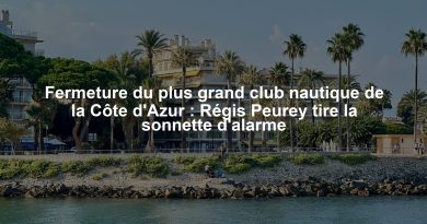 Fermeture du plus grand club nautique de la Côte d'Azur : Régis Peurey tire la sonnette d'alarme