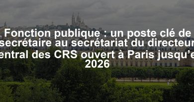 Fonction publique : un poste clé de secrétaire au secrétariat du directeur central des CRS ouvert à Paris jusqu’en 2026