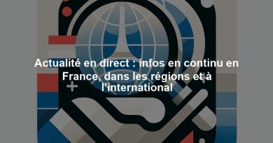Actualité en direct : infos en continu en France, dans les régions et à l’international