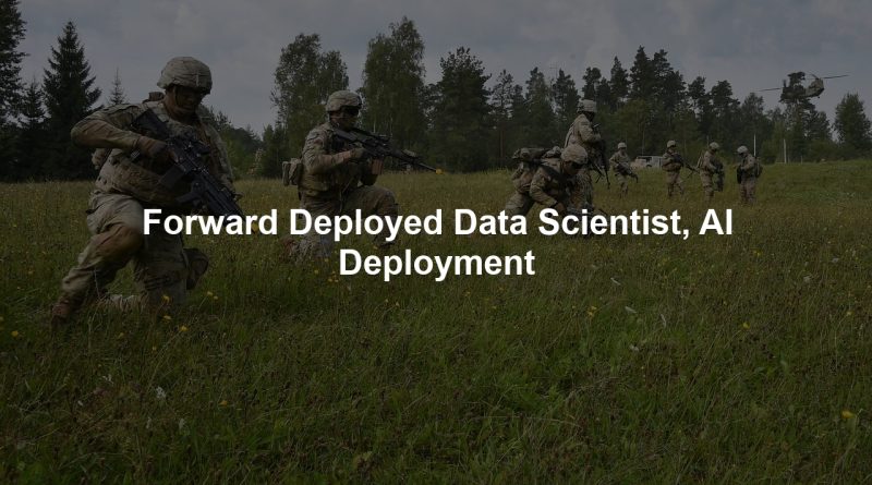 Forward Deployed Data Scientist, AI Deployment