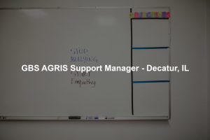 GBS AGRIS Support Manager - Decatur, IL
