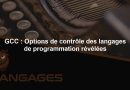 GCC : Options de contrôle des langages de programmation révélées