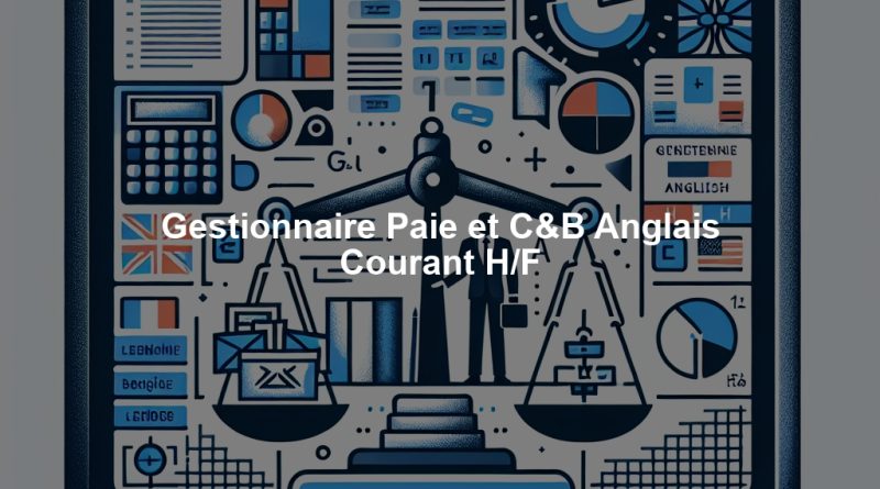 Gestionnaire Paie et C&B Anglais Courant H/F