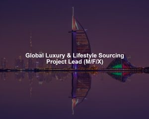 Global Luxury & Lifestyle Sourcing Project Lead (M/F/X)